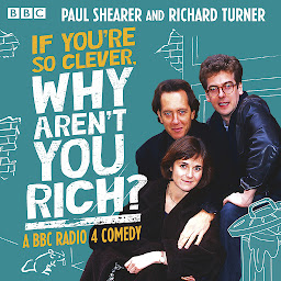 Icon image If You're So Clever, Why Aren't You Rich?: A BBC Radio 4 comedy