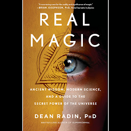 Icon image Real Magic: Ancient Wisdom, Modern Science, and a Guide to the Secret Power of the Universe