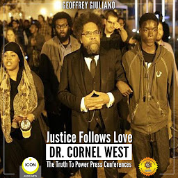 Icon image Justice Follows Love Dr. Cornel West: The Truth to Power Press Conferences: The Truth to Power Press Conferences
