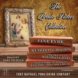 Icon image The Brontë Sisters Collection - Jane Eyre - Wuthering Heights - The Tenant of Wildfell Hall - Unabridged: Plus: Biographical Notes on the Pseudonymous Bells by Charlotte Brontë