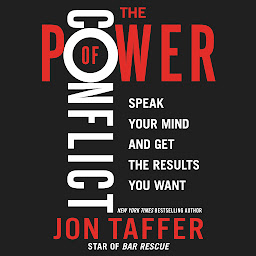 Icon image The Power of Conflict: Speak Your Mind and Get the Results You Want