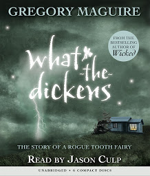 Icon image What the Dickens: The Story of a Rogue Tooth Fairy