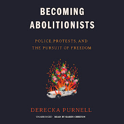 Picha ya aikoni ya Becoming Abolitionists: Police, Protests, and the Pursuit of Freedom