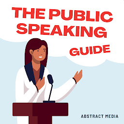 Obraz ikony: The Public Speaking Guide: The handbook of techniques for public speaking while avoiding stress and engaging your audience