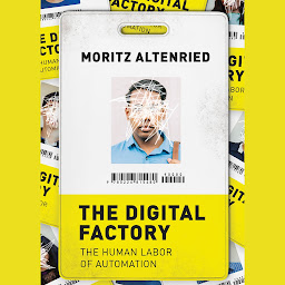 Icon image The Digital Factory: The Human Labor of Automation