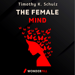 Obraz ikony: The Female Mind: Understand Women Once and For All!