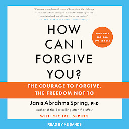 Icon image How Can I Forgive You?: The Courage to Forgive, the Freedom Not To, Updated Edition
