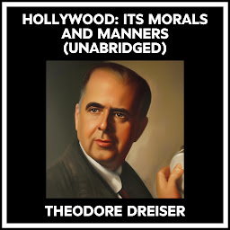 Icon image Hollywood: Its Morals And Manners (Unabridged)