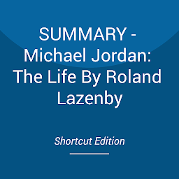 Imaginea pictogramei SUMMARY - Michael Jordan: The Life By Roland Lazenby