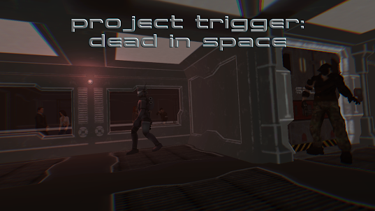 Project Trigger: Dead In Space