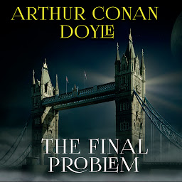Icon image The Final Problem: The Memoirs of Sherlock Holmes