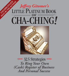 Obraz ikony: The Little Platinum Book of Cha-Ching: 32.5 Strategies to Ring Your Own (Cash) Register in Business and Personal Success