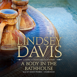 Icon image A Body in the Bathhouse: A Marcus Didius Falco Mystery