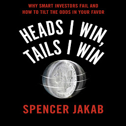 Icon image Heads I Win, Tails I Win: Why Smart Investors Fail and How to Tilt the Odds in Your Favor