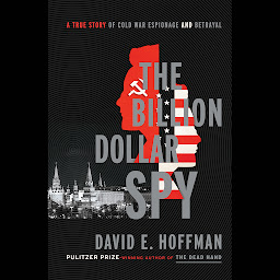 Ikonbilde The Billion Dollar Spy: A True Story of Cold War Espionage and Betrayal