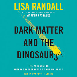 Imagen de icono Dark Matter and the Dinosaurs: The Astounding Interconnectedness of the Universe