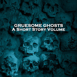 Icon image Gruesome Ghosts - A Short Story Volume: Several classic stories looking at ghosts in different ways