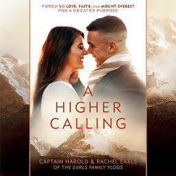 Icon image A Higher Calling: Pursuing Love, Faith, and Mount Everest for a Greater Purpose
