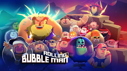 Bubble Man - Rolling