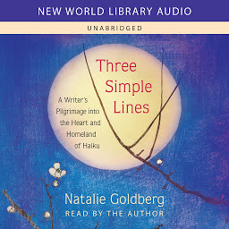 Obraz ikony: Three Simple Lines: A Writer’s Pilgrimage into the Heart and Homeland of Haiku