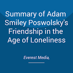 Icon image Summary of Adam Smiley Poswolsky's Friendship in the Age of Loneliness