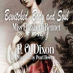 Icon image Bewitched, Body and Soul: Miss Elizabeth Bennet