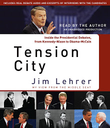 Icon image Tension City: Inside the Presidential Debates, from Kennedy-Nixon to Obama-McCain