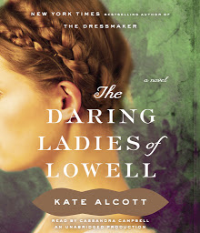 Icon image The Daring Ladies of Lowell: A Novel