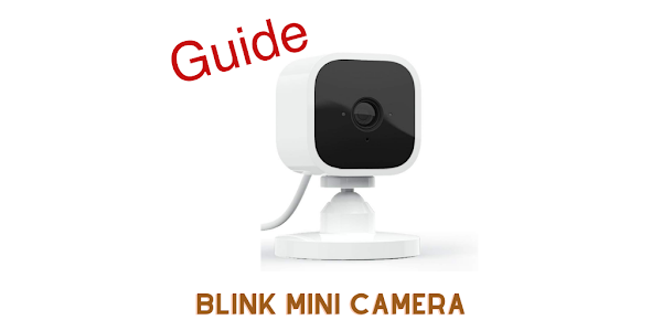 Blink Mini Camera Guide - Apps on Google Play
