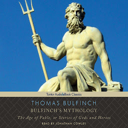 Icon image Bulfinch's Mythology: The Age of Fable, or Stories of Gods and Heroes