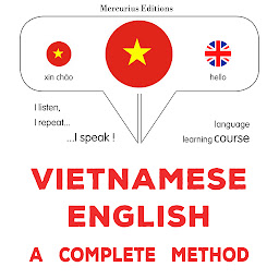 Obraz ikony: Việt - Anh: một phương pháp hoàn chỉnh: Vietnamese - English : a complete method