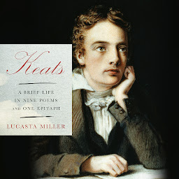 Icon image Keats: A Brief Life in Nine Poems and One Epitaph