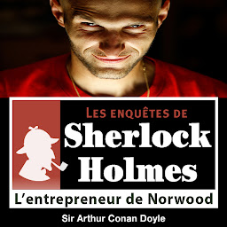 Icon image L'Entrepreneur de Norwood, une enquête de Sherlock Holmes