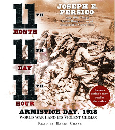 Icon image Eleventh Month, Eleventh Day, Eleventh Hour: Armistice Day, 1918 World War I and Its Violent Climax
