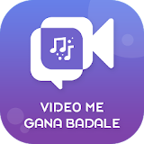 Video Me Gaana Badale : Change Song In Video icon