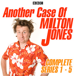 Obraz ikony: Another Case of Milton Jones: Series 1-5: The Complete BBC Radio 4 Collection