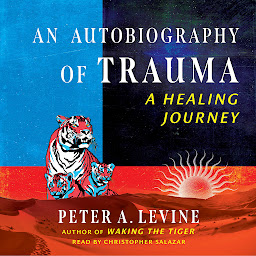 Obraz ikony: An Autobiography of Trauma: A Healing Journey