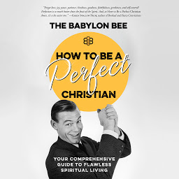 Icon image How to Be a Perfect Christian: Your Comprehensive Guide to Flawless Spiritual Living
