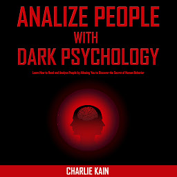 Imagen de icono Analyze People With Dark Psychology: Learn How to Read and Analyze People by Allowing You to Discover the Secret of Human Behavior