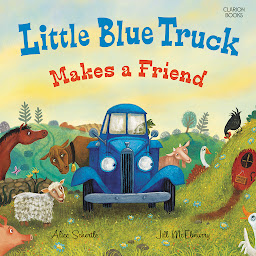 Icon image Little Blue Truck Makes a Friend: A Friendship Book for Kids