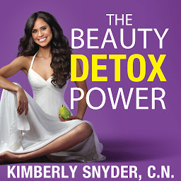 Icon image The Beauty Detox Power: Nourish Your Mind and Body for Weight Loss and Discover True Joy
