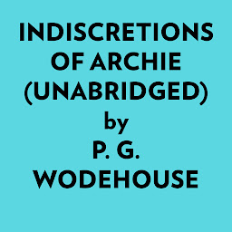 Obraz ikony: Indiscretions of Archie (Unabridged)