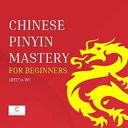 Obraz ikony: Chinese Pinyin Mastery for Beginners