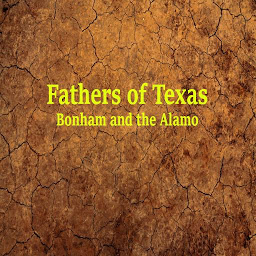 Fathers of Texas: Bonham and t: Download & Review