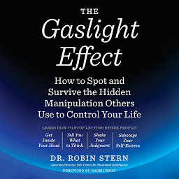 Icoonafbeelding voor The Gaslight Effect: How to Spot and Survive the Hidden Manipulation Others Use to Control Your Life