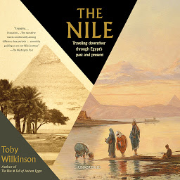 Icon image The Nile: Traveling Downriver through Egypt’s Past and Present