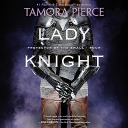 Icon image Lady Knight: Book 4 of the Protector of the Small Quartet