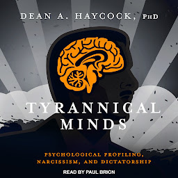 Ikonbilde Tyrannical Minds: Psychological Profiling, Narcissism, and Dictatorship