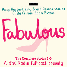 Icon image Fabulous: The Complete Series 1-3: A BBC Radio full-cast comedy
