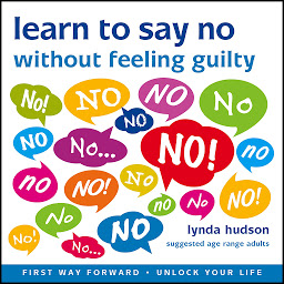 Icon image Learn to Say NO Without Feeling Guilty